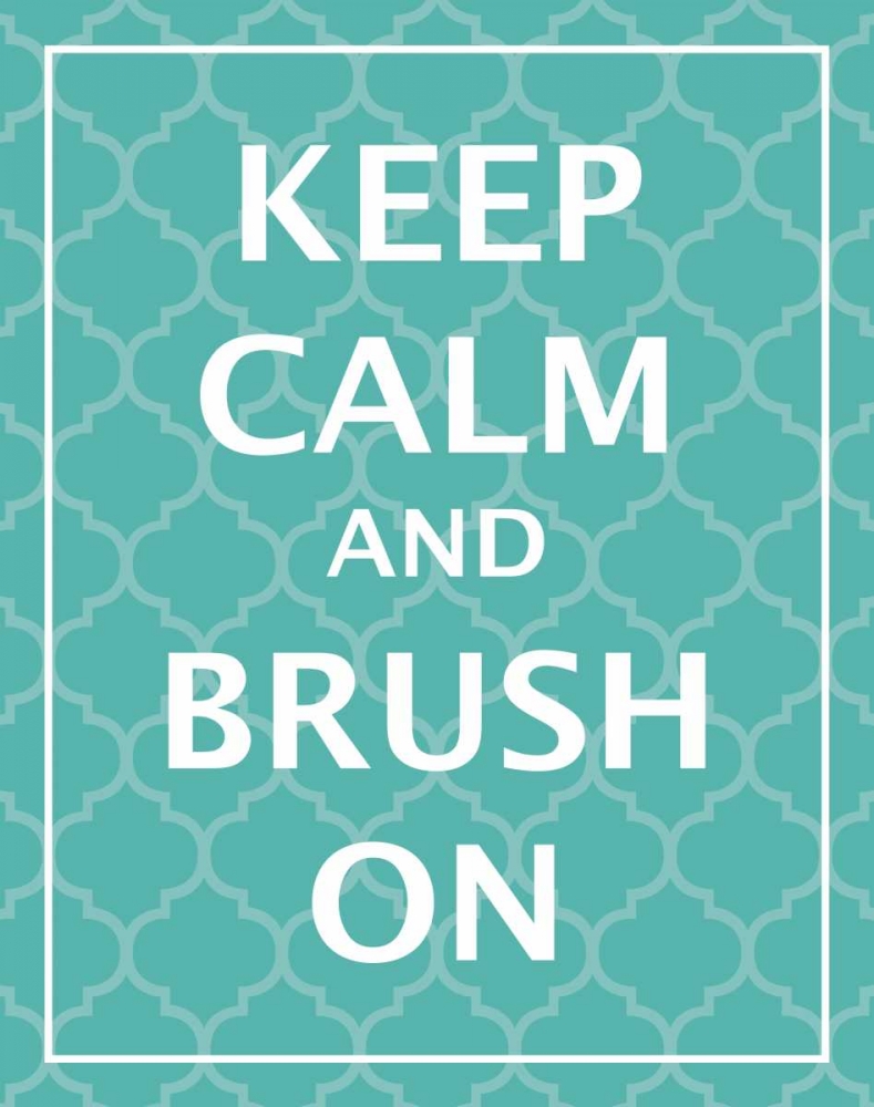 Keep Calm and Brush art print by N Harbick for $57.95 CAD