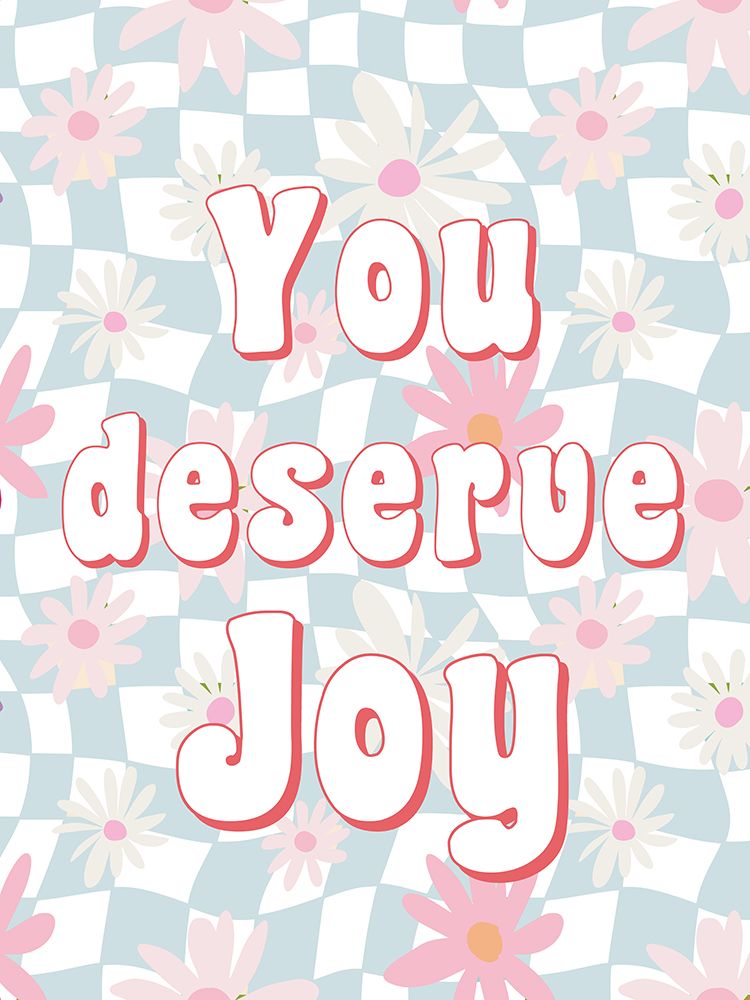 Deserve Joy art print by Ann Bailey for $57.95 CAD