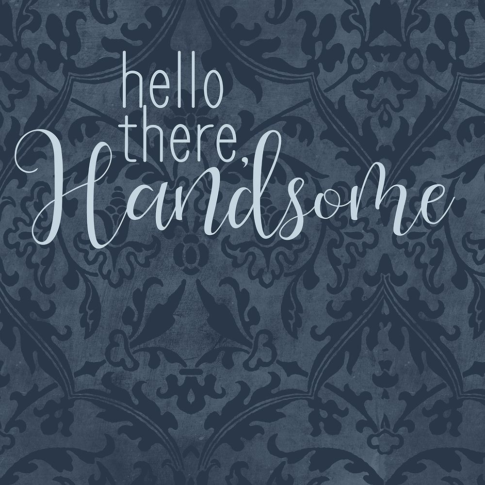 Hello There Handsome art print by Ann Bailey for $57.95 CAD