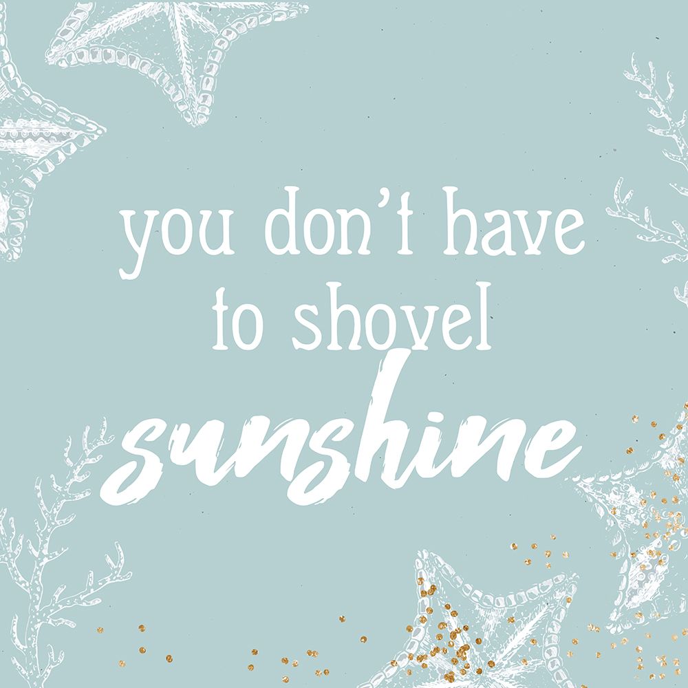 Shovel Sunshine art print by Ann Bailey for $57.95 CAD