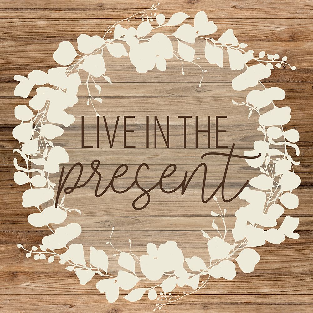 Live In The Present art print by Ann Bailey for $57.95 CAD