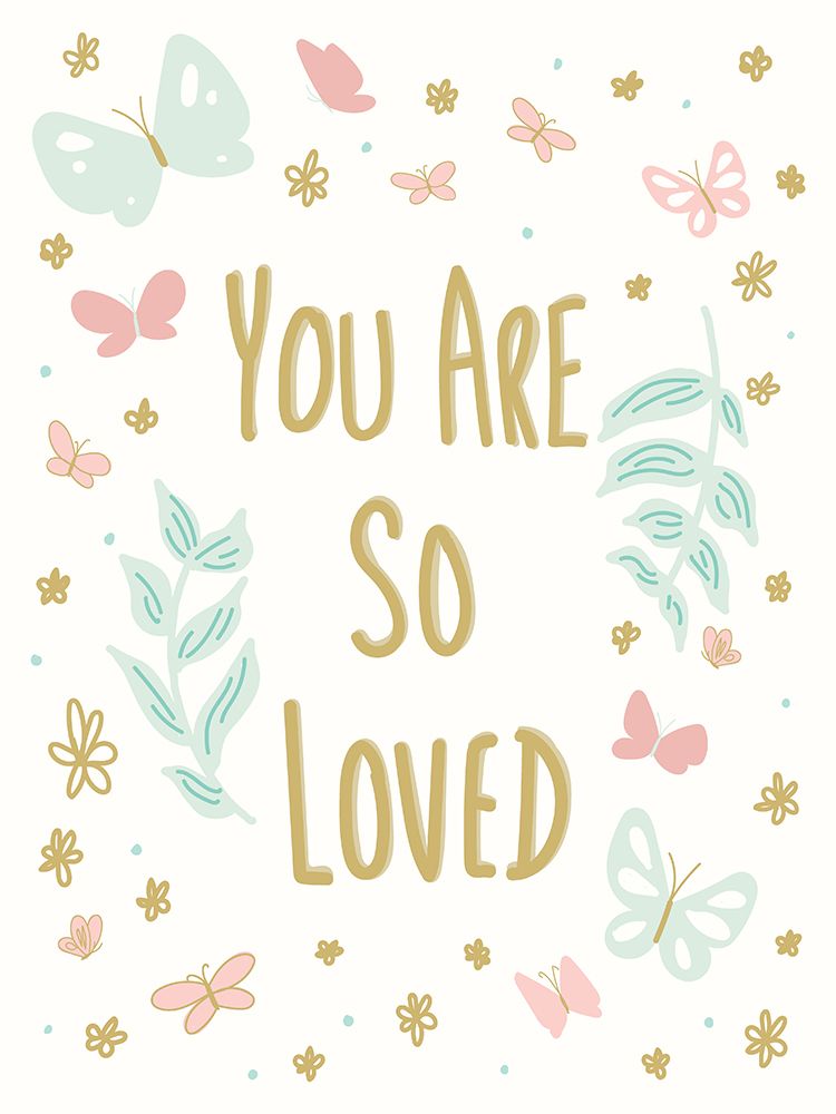 You Are So Loved art print by Sweet Melody Designs for $57.95 CAD