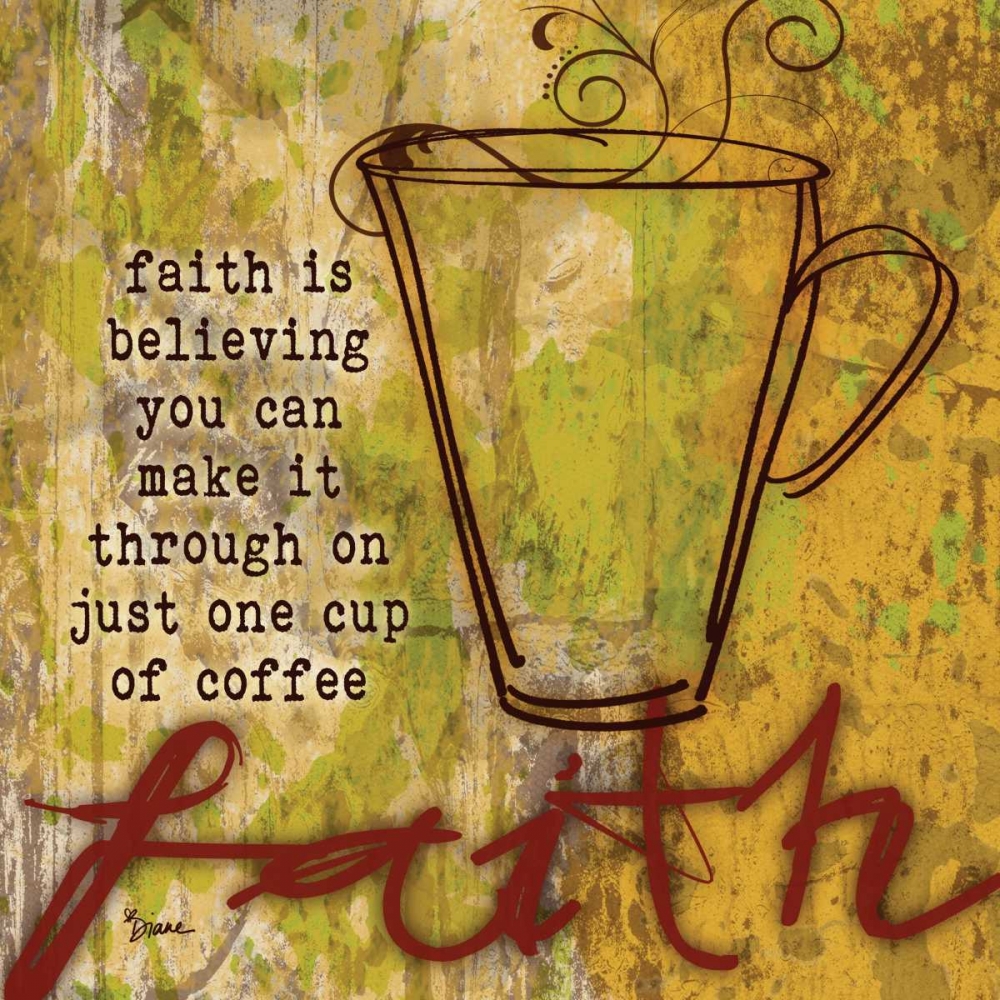 Coffee Faith art print by Diane Stimson for $57.95 CAD