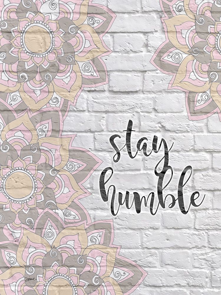 Stay Humble art print by Diane Stimson for $57.95 CAD