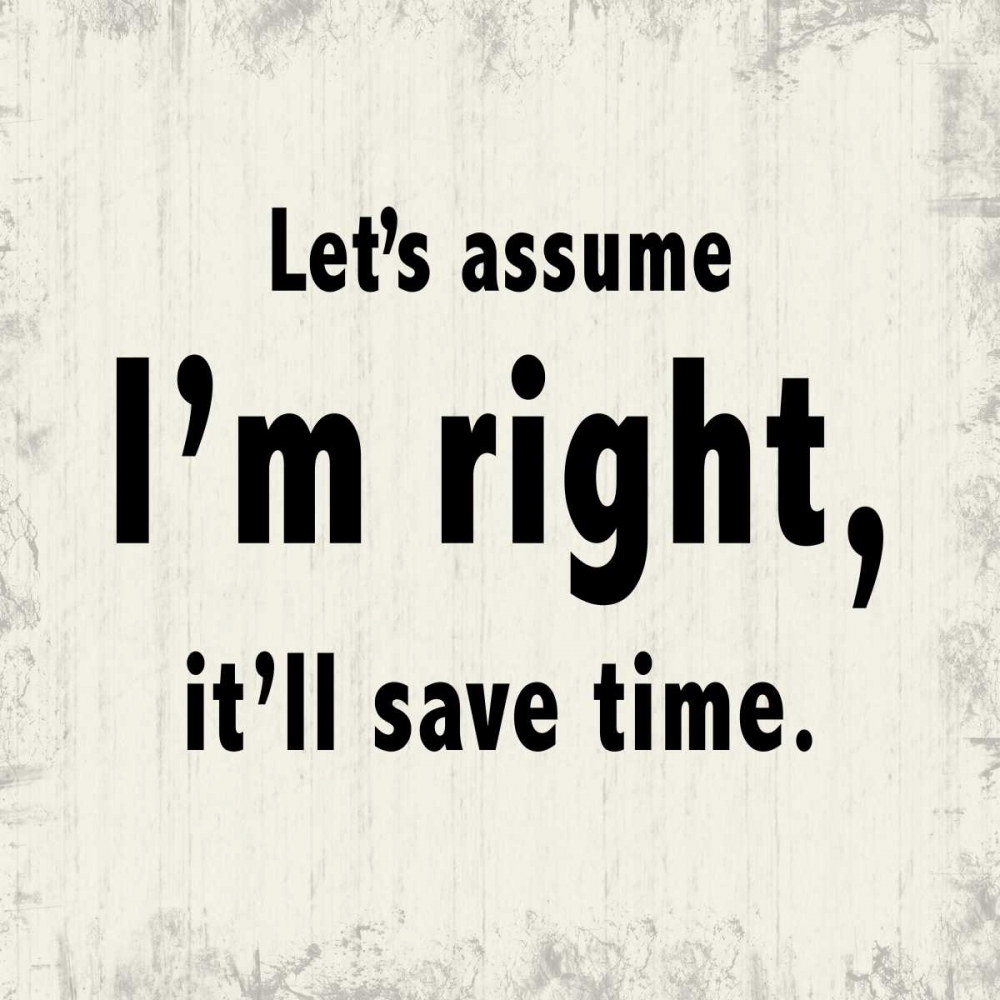 Assume Im Right art print by Lauren Gibbons for $57.95 CAD