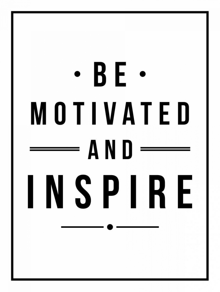 Be Motivated art print by Jace Grey for $57.95 CAD