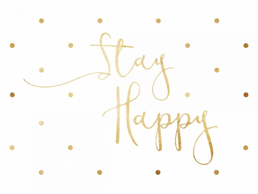 Stay Happy art print by Jace Grey for $57.95 CAD