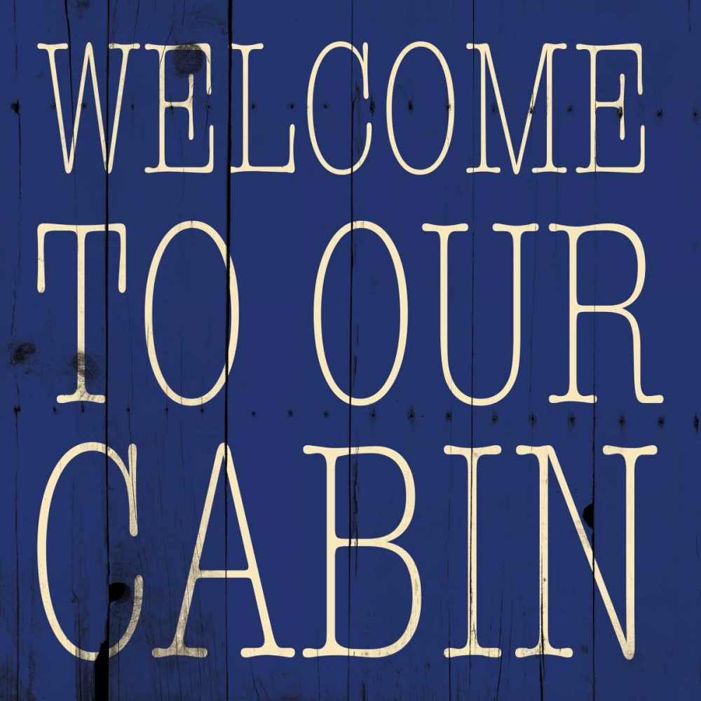 Welcome To Our Cabin art print by Jace Grey for $57.95 CAD