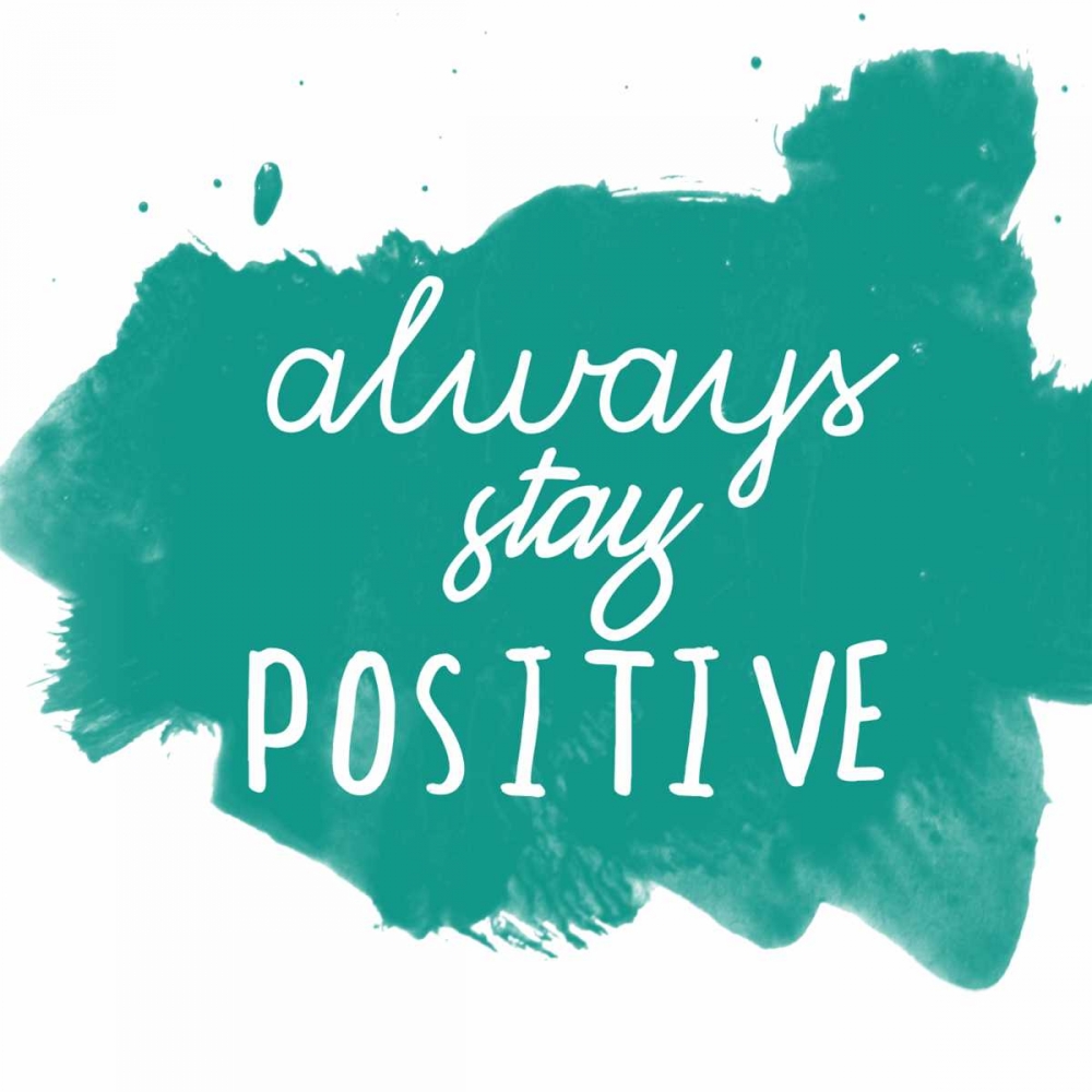 Always Stay Positive art print by Jelena Matic for $57.95 CAD