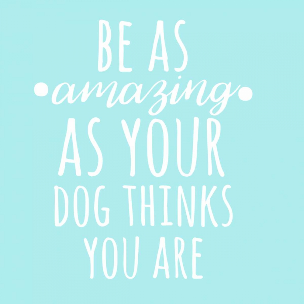 Be Amazing Dog Blue art print by Jelena Matic for $57.95 CAD