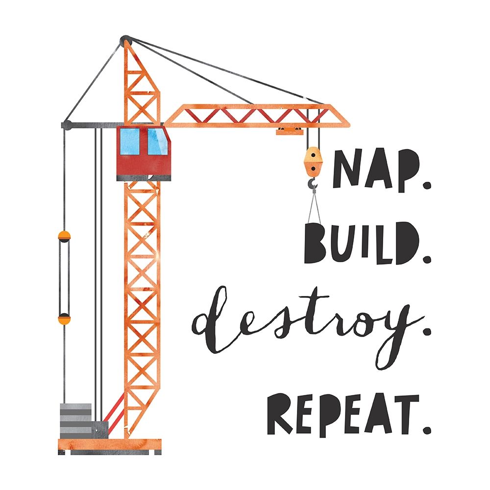 Nap Build Destroy Repeat art print by Jennifer McCully for $57.95 CAD