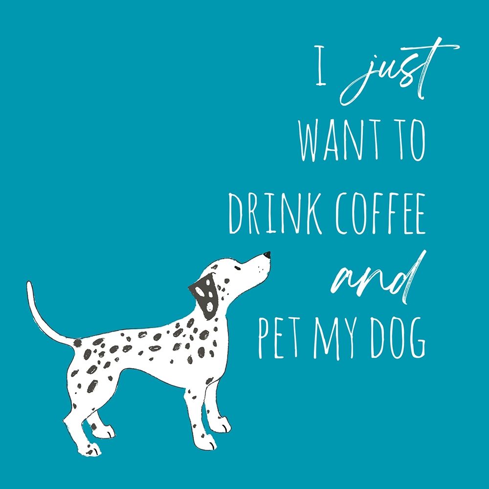 Drink Coffee Pet Dog 2 art print by Jennifer McCully for $57.95 CAD