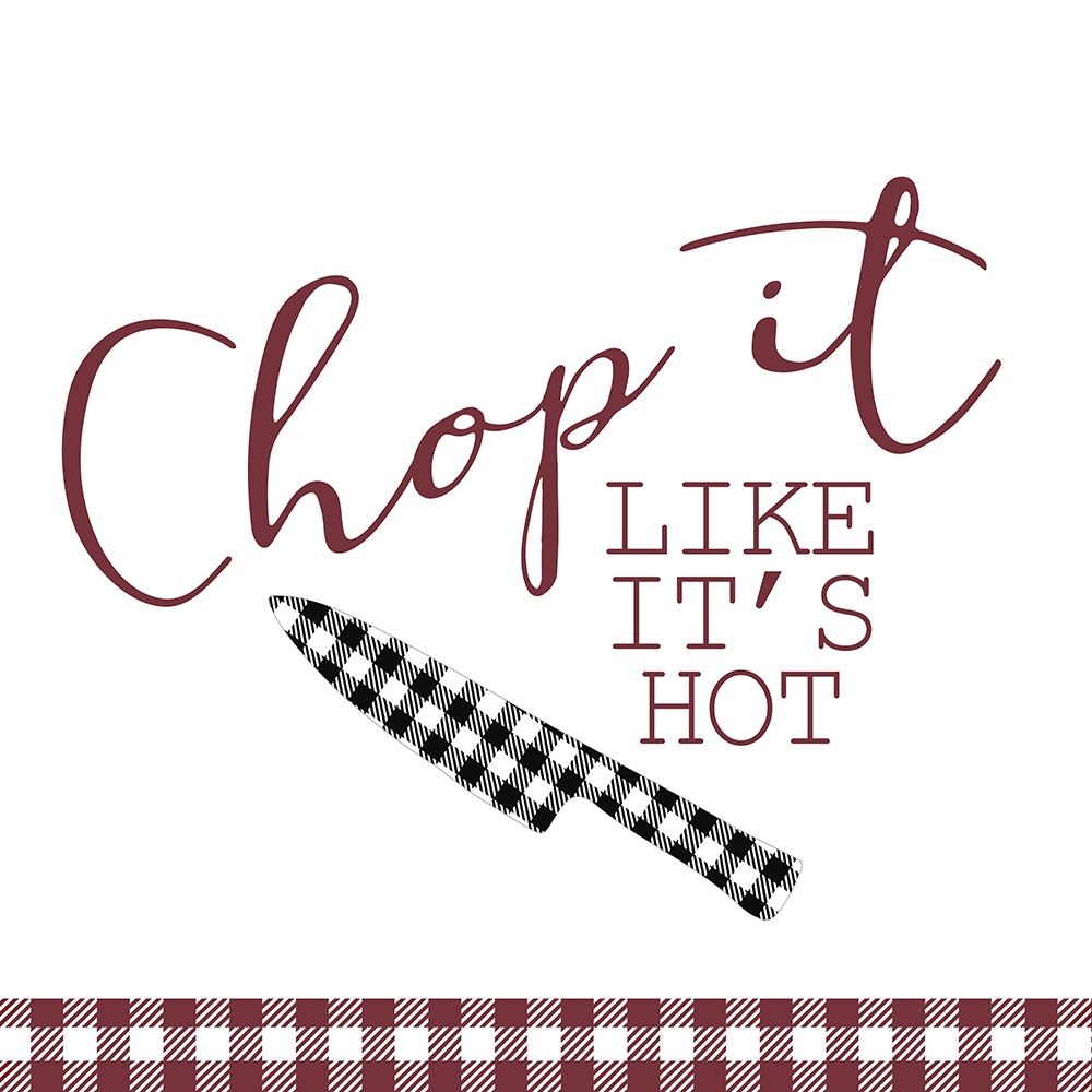 Chop It Like its Hot art print by Allen Kimberly for $57.95 CAD