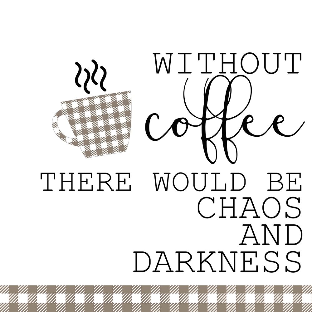 Without Coffee art print by Allen Kimberly for $57.95 CAD