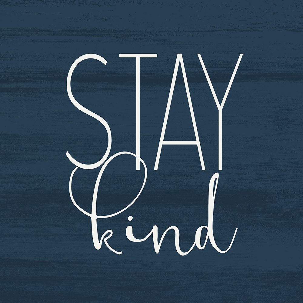 Stay Kind art print by Allen Kimberly for $57.95 CAD