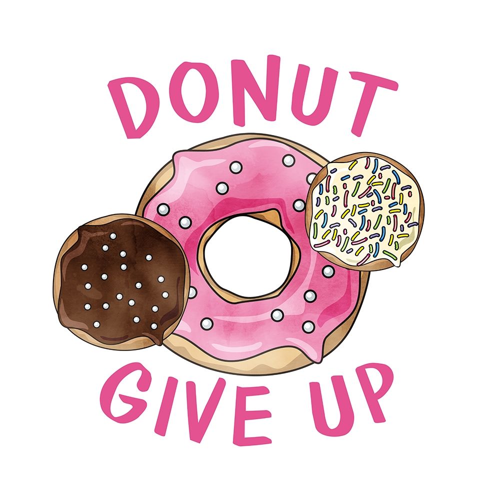 Donut Give Up art print by Allen Kimberly for $57.95 CAD