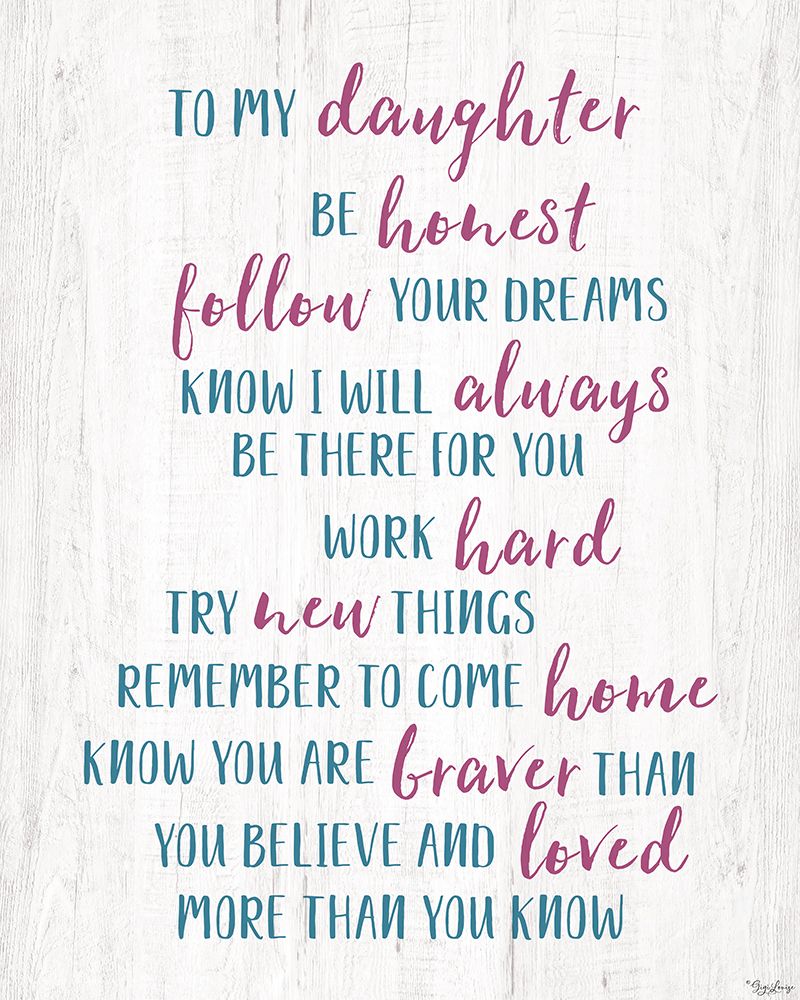 To My Daughter WHITE V2 art print by Gigi Louise for $57.95 CAD