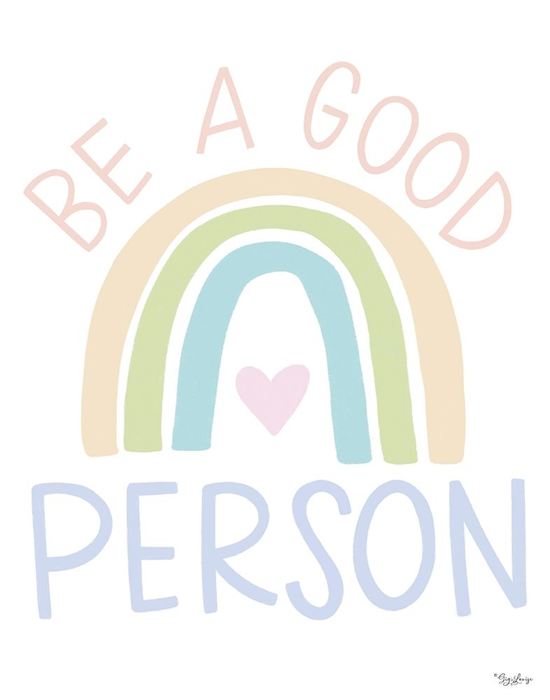 Be A Good Person art print by Gigi Louise for $57.95 CAD