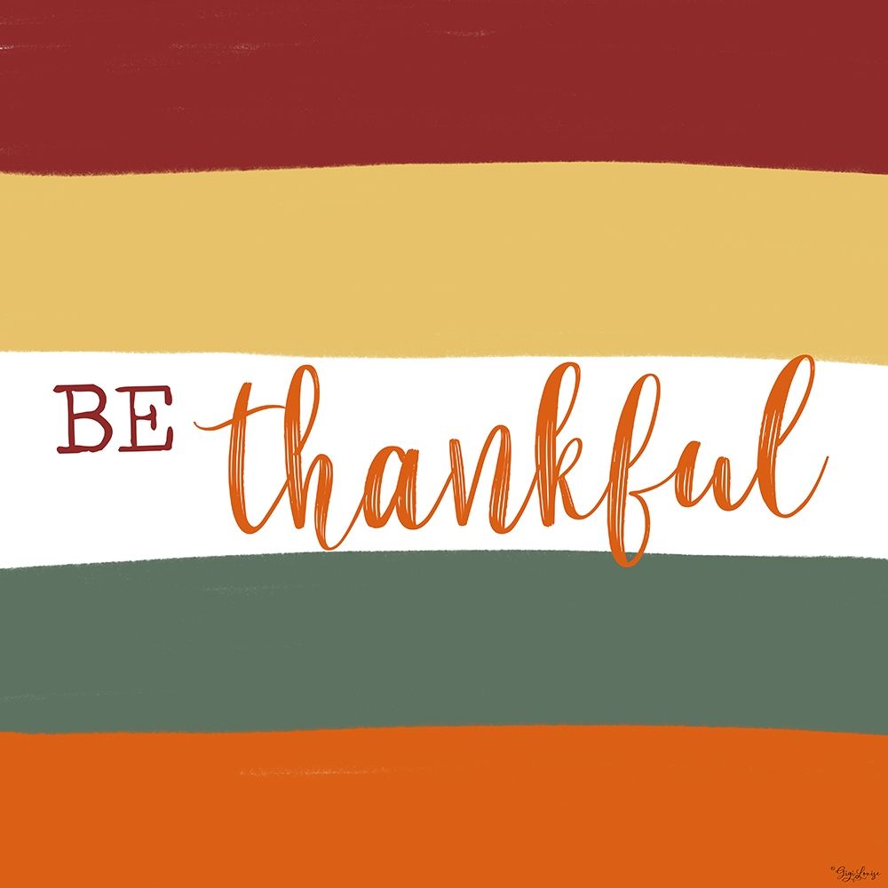 Be Thankful art print by Gigi Louise for $57.95 CAD