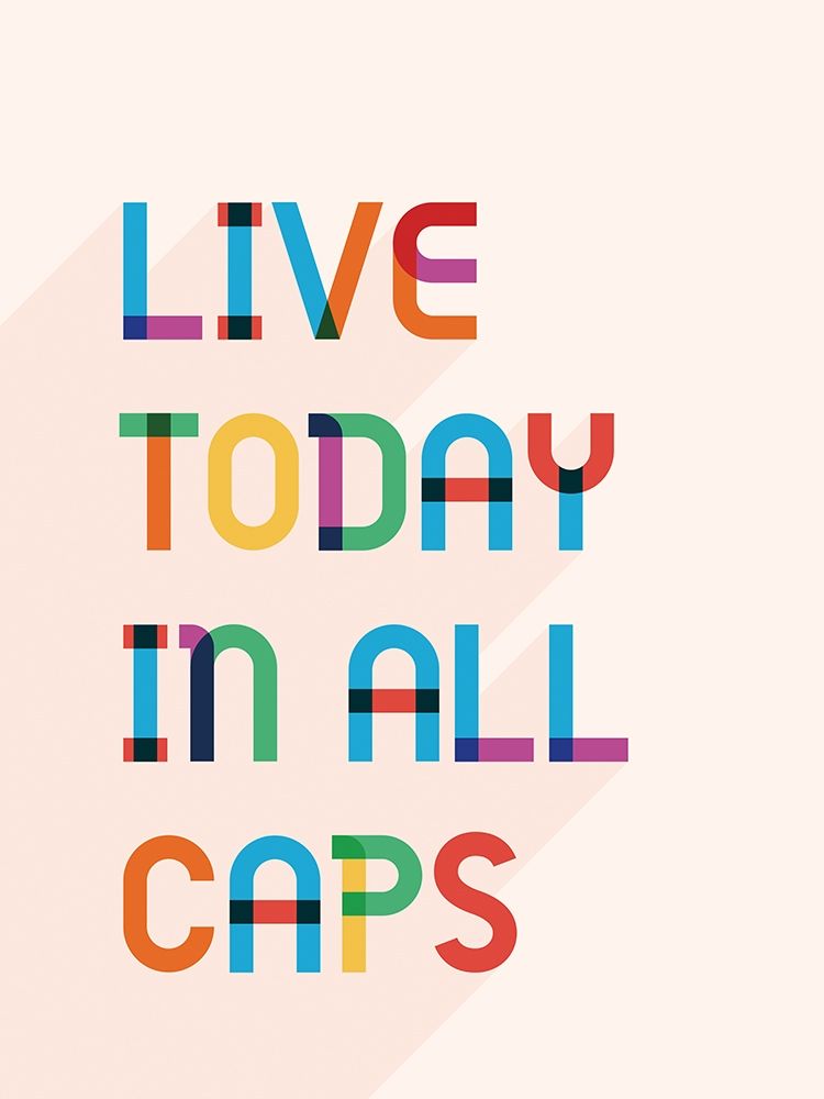 Live Today In All Caps art print by Leslie McFarland for $57.95 CAD