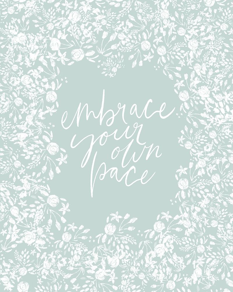 Embrace Your Own Pace art print by Leah Straatsma for $57.95 CAD
