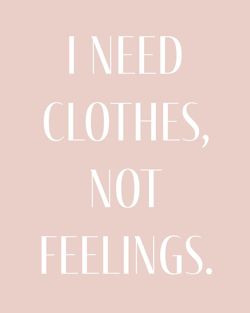 I Need Clothes art print by Leah Straatsma for $57.95 CAD