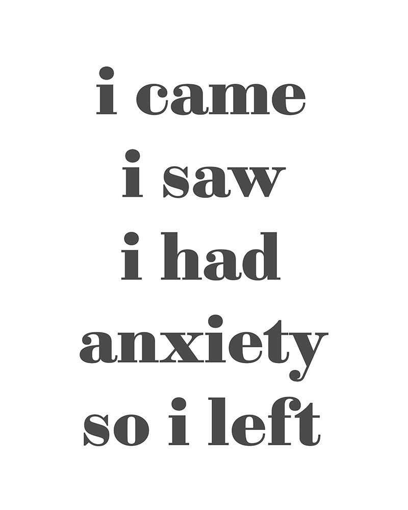 I had Anxiety art print by Leah Straatsma for $57.95 CAD