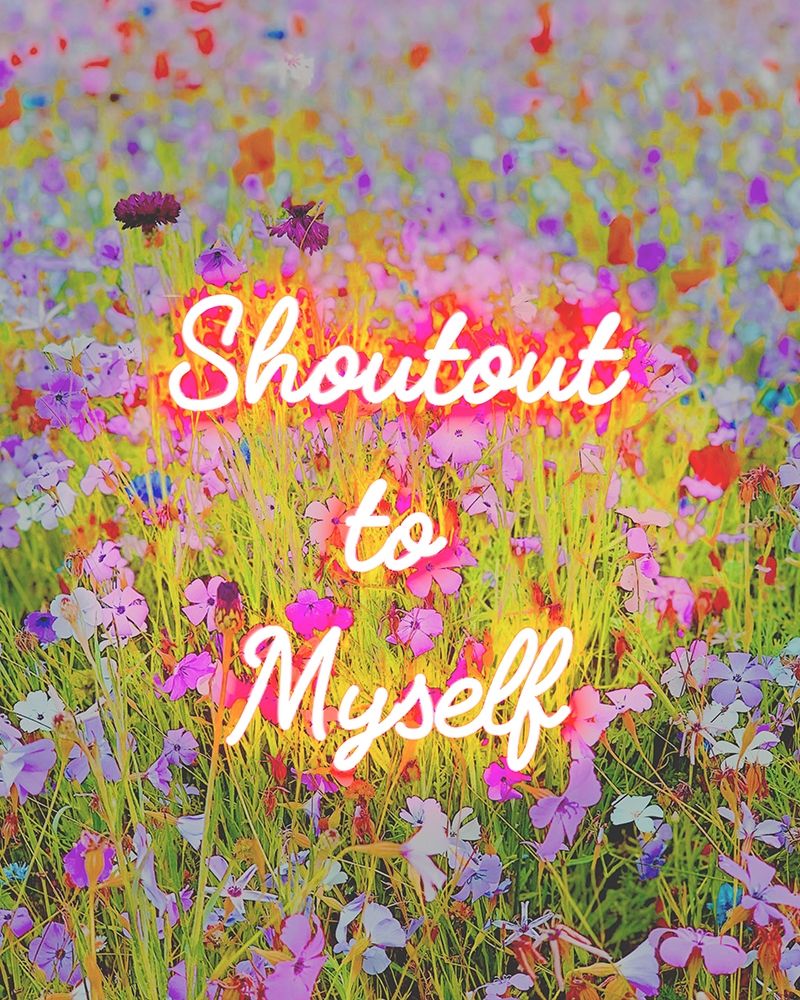 Shoutout To Myself art print by Leah Straatsma for $57.95 CAD