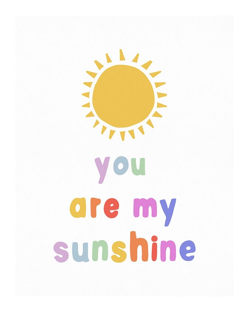 You are My Sunshine art print by Leah Straatsma for $57.95 CAD