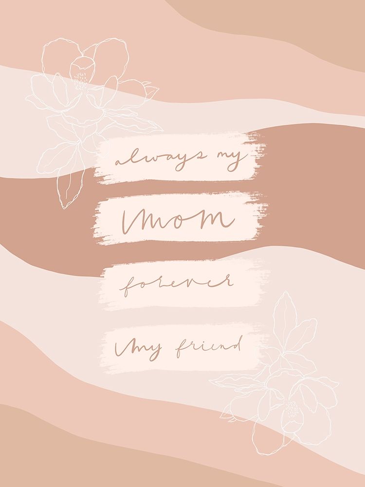 Always My Mom Forever My Friend art print by Leah Straatsma for $57.95 CAD