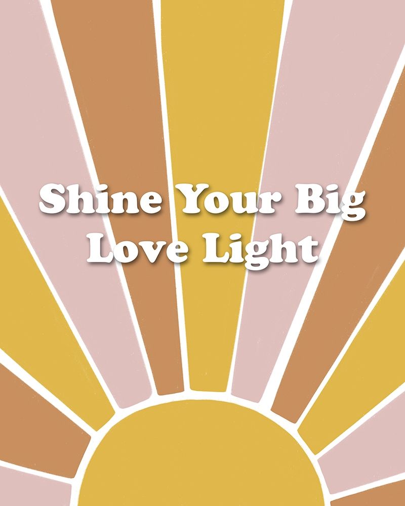 Shine Love Light art print by Leah Straatsma for $57.95 CAD