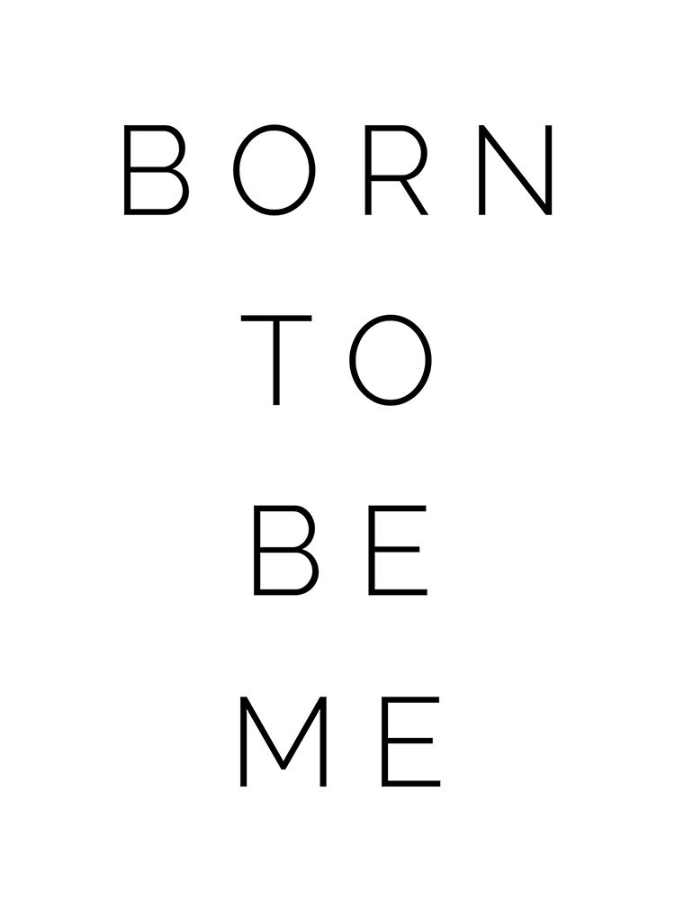 Born to be Me art print by Leah Straatsma for $57.95 CAD