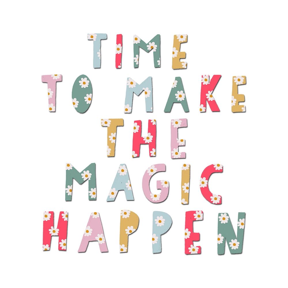 Time to Make The Magic Happen art print by Leah Straatsma for $57.95 CAD