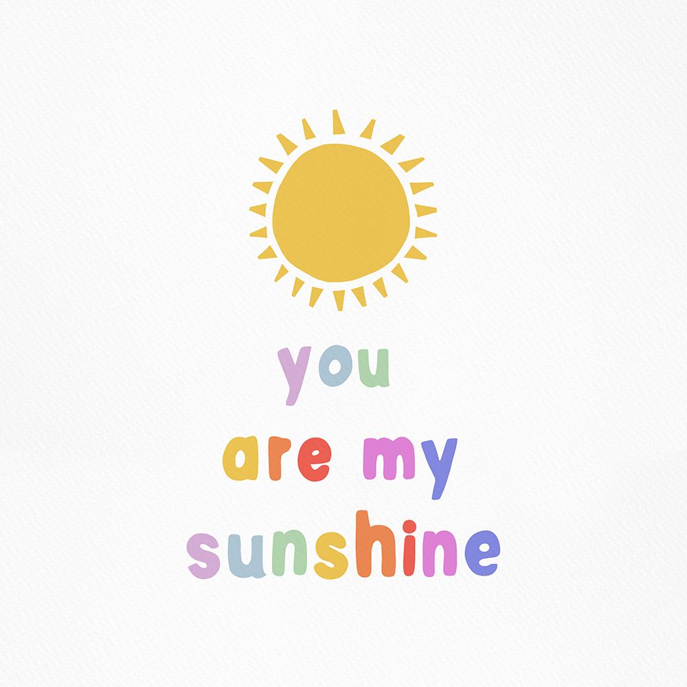 You Are My Sunshine art print by Leah Straatsma for $57.95 CAD