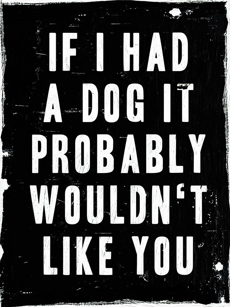 Dog Wouldnt Like You art print by Milli Villa for $57.95 CAD