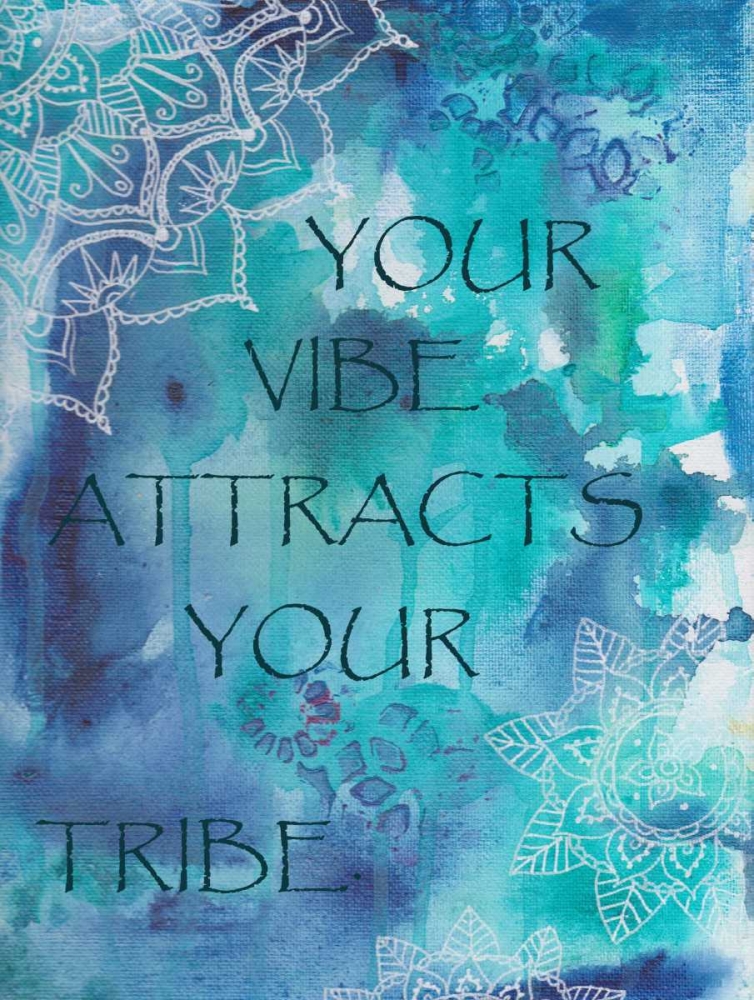 Your Vibe Attracts Your Tribe art print by Pam Varacek for $57.95 CAD