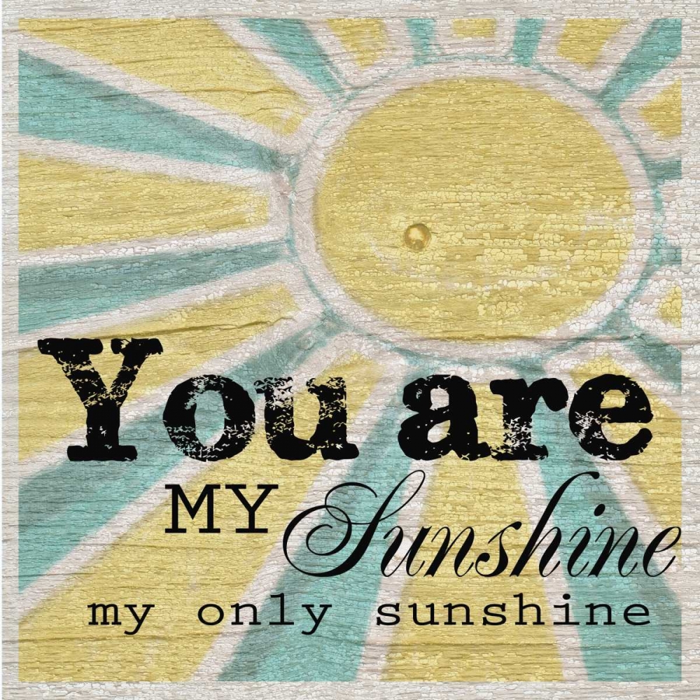 You Are My Sunshine art print by Taylor Greene for $57.95 CAD