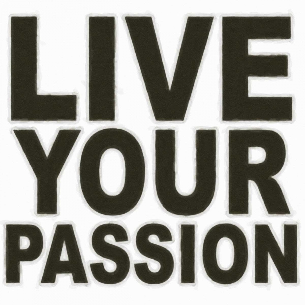 LIVE YOUR PASSION art print by Taylor Greene for $57.95 CAD