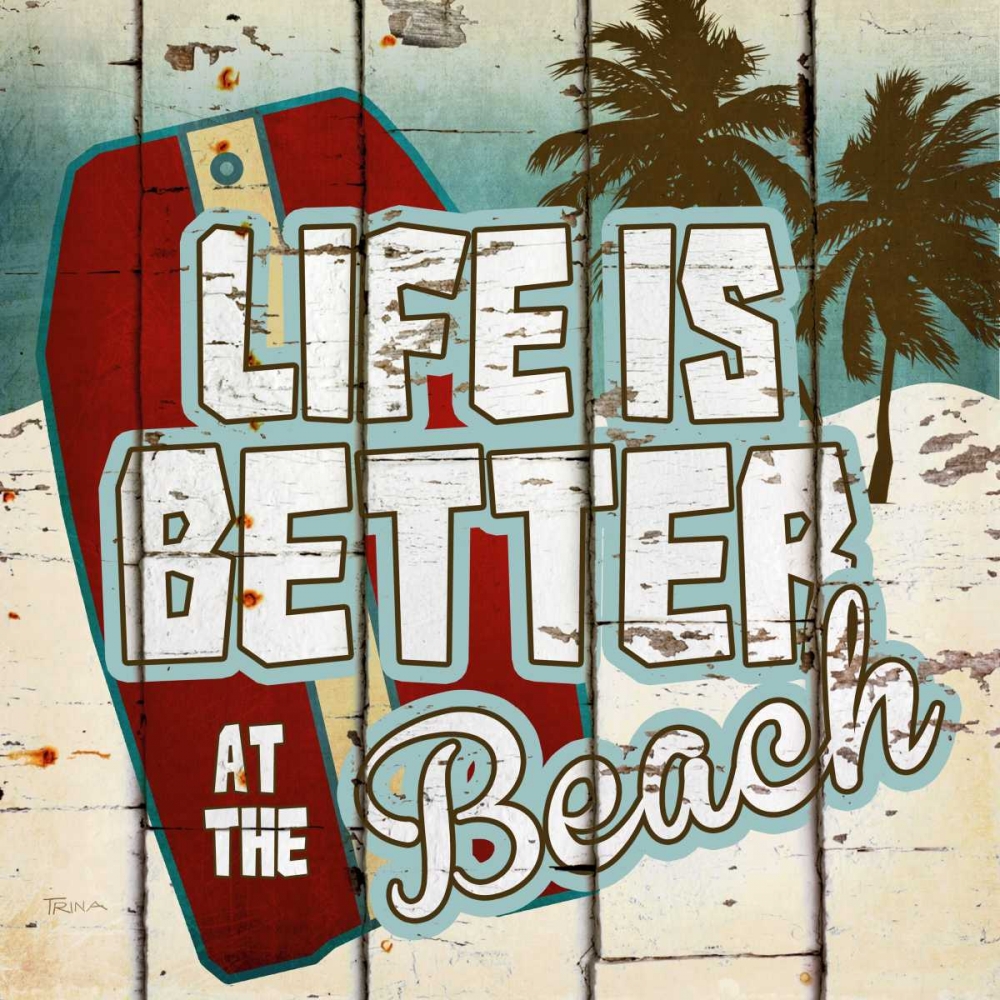 Life Is Better At The art print by Katrina Craven for $57.95 CAD