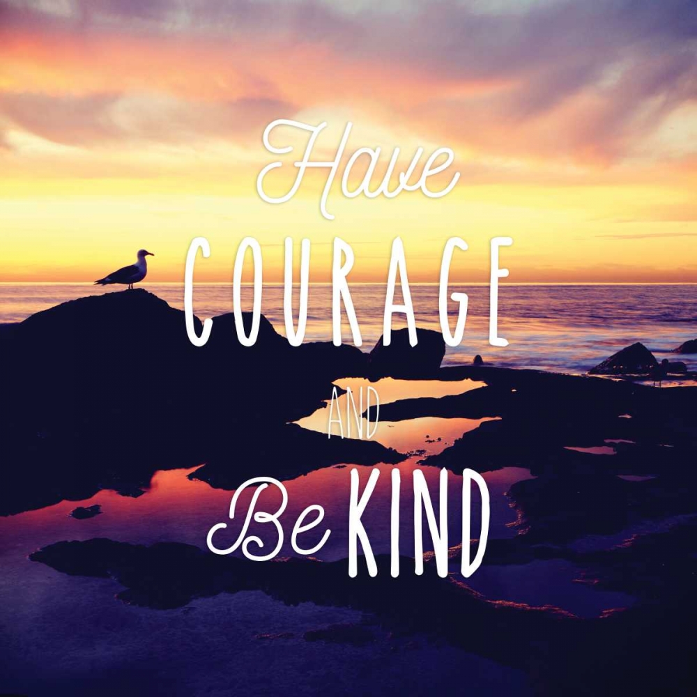 Have Courage and Be art print by Danita Delimont for $57.95 CAD