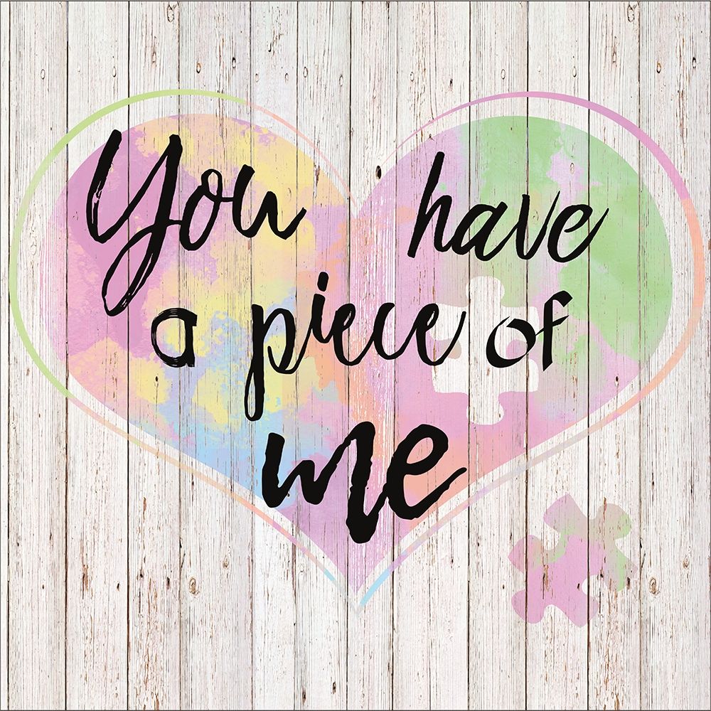 You Have a Piece of Me art print by Daniela Santiago for $57.95 CAD