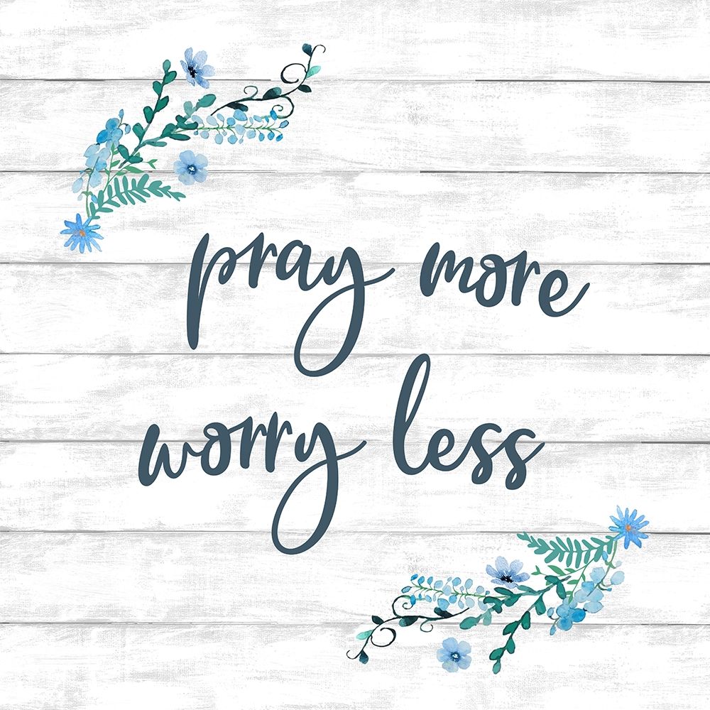 Pray More, Worry Less art print by Conrad Knutsen for $57.95 CAD