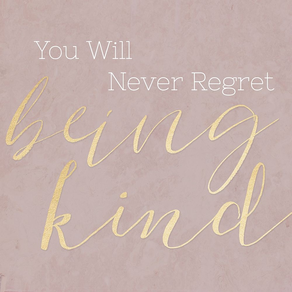 Never Regret Being Kind art print by CAD Designs for $57.95 CAD