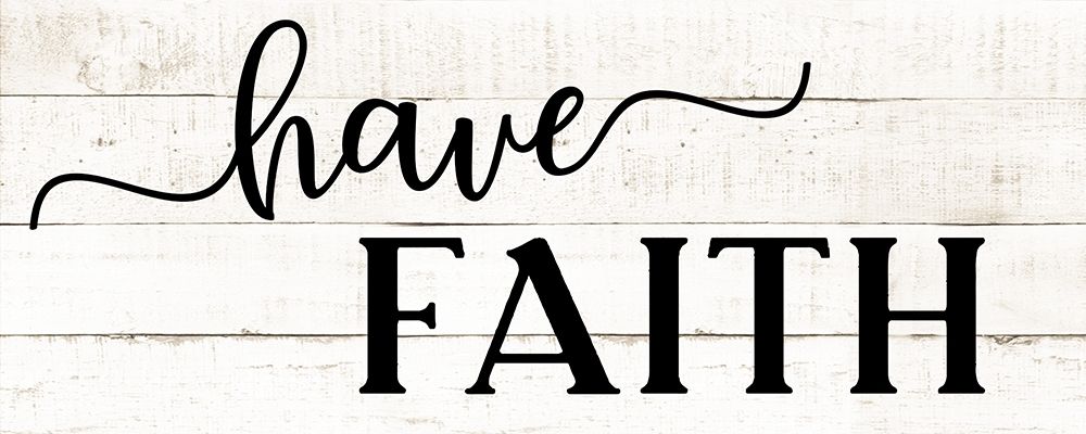 Have Faith art print by CAD Designs for $57.95 CAD