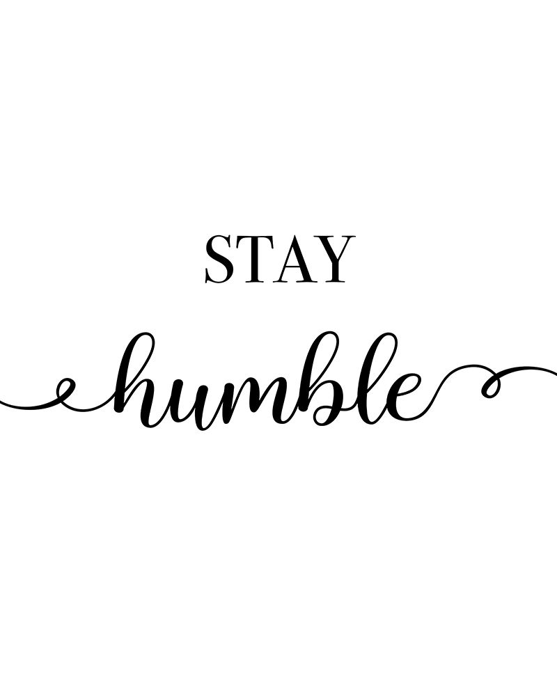 Stay Humble art print by CAD Designs for $57.95 CAD