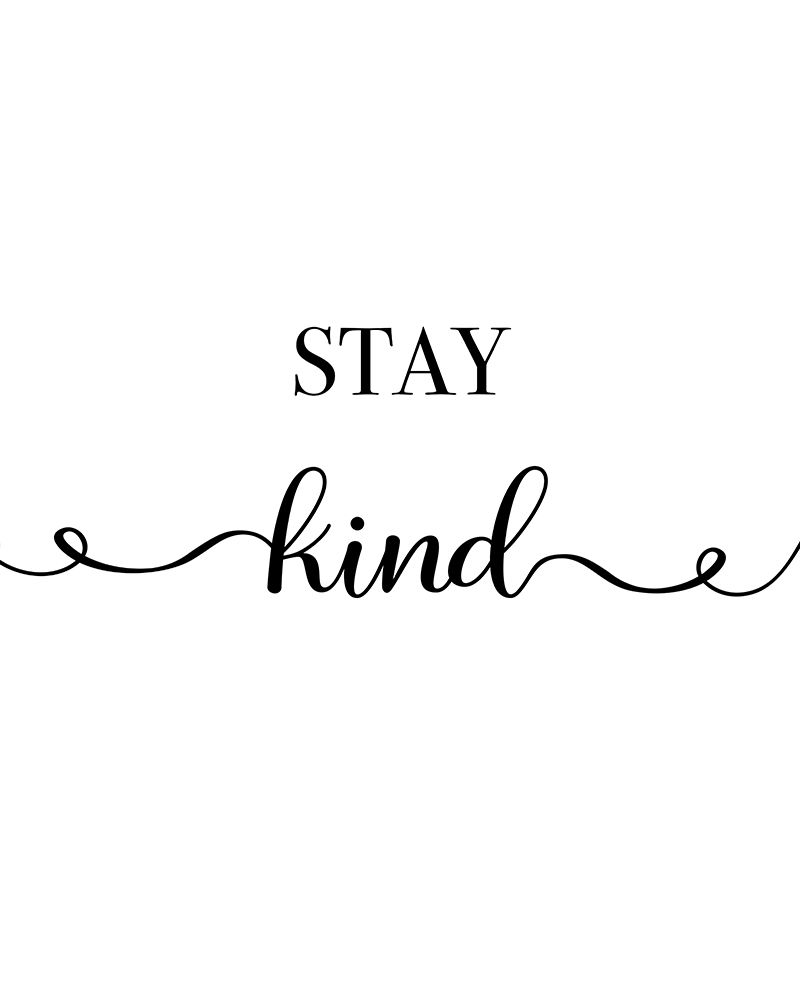 Stay Kind art print by CAD Designs for $57.95 CAD