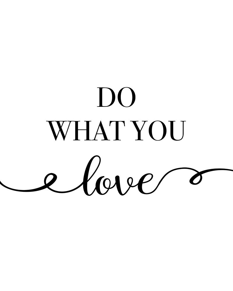 Do What You Love art print by CAD Designs for $57.95 CAD