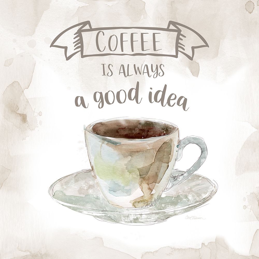 Coffee is Always a Good Idea art print by Carol Robinson for $57.95 CAD