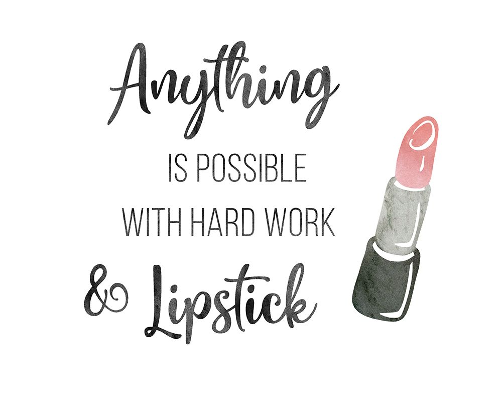Hard Work and Lipstick art print by CAD Designs for $57.95 CAD