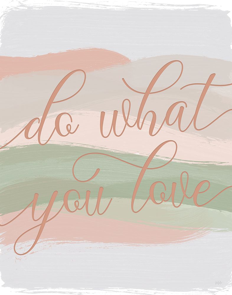Do What You Love art print by Natalie Carpentieri for $57.95 CAD
